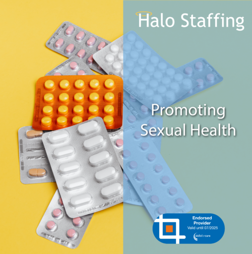 A selection of blister packs of medication. Overlaid are the words 'Halo Staffing, Promoting Sexual Health' and underneath is a Skills For Care Endorsed Provider logo