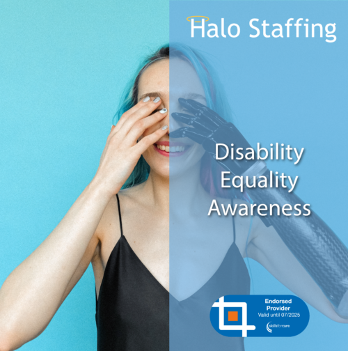 A woman with two-tone hair and a bionic hand smiling at the camera. Overlaid are the words 'Halo Staffing, Learning Disability Awareness' and underneath are is a Skills For Care Endorsed Provider logo