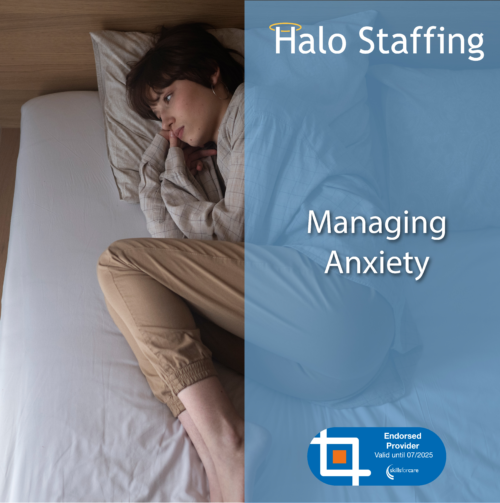 A woman fully clothed lying in bed looking sad. Overlaid are the words 'Halo Staffing, Managing Anxiety' and underneath is a Skills For Care Endorsed Provider logo